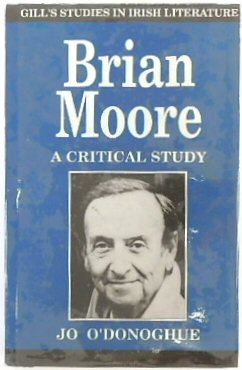 Brian Moore: A Critical Study (Gill's Studies in Irish Literature)