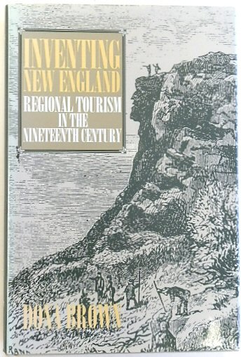 Inventing New England: Regional Tourism in the Nineteenth Century