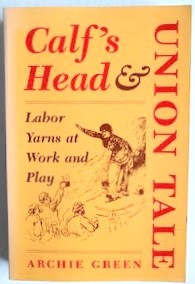 Calf's Head & Union Tale: Labor Yarns at Work and Play