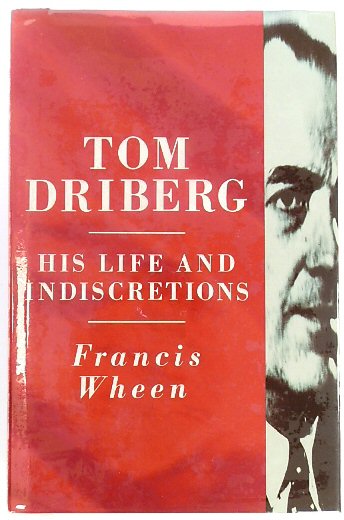 Tom Driberg: His Life and Indiscretions