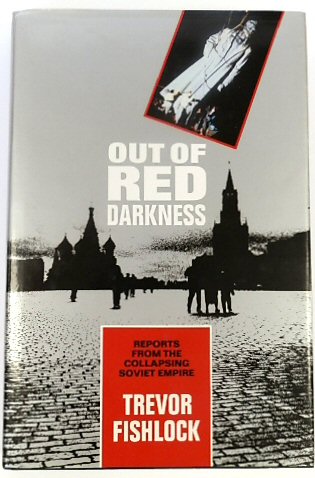 Out of Red Darkness: Reports from the Collapsing Soviet Empire
