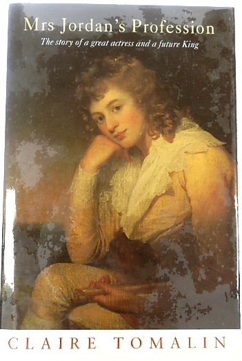 Mrs Jordan's Profession: The Story of a Great Actress and a Future King