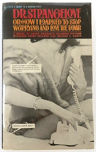 Dr Strangelove, or: How I Learned to Stop Worrying and Love the Bomb