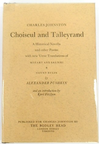Choiseul and Talleyrand: A historical novella and other poems : with new verse translations of Mozart and Salieri & Count Nulin by Alexander Pushkin