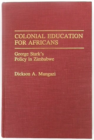 Colonial Education for Africans: George Stark's Policy in Zimbabwe