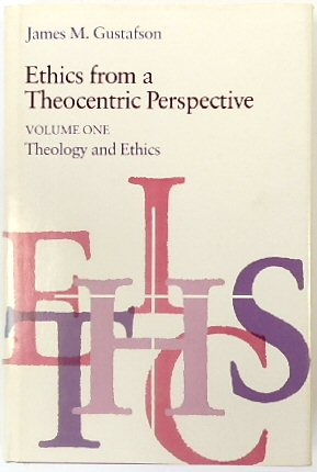 Ethics from a Theocentric Perspective: Volume One, Theology and Ethics