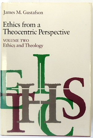 Ethics from a Theocentric Perspective: Volume Two Ethics and Theology