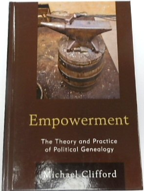 Empowerment, The Theory and Practice of Political Genealogy