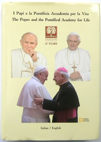 I Papi e la Pontificia Accademia per la Vita: The Popes and the Pontifical Academy for Life
