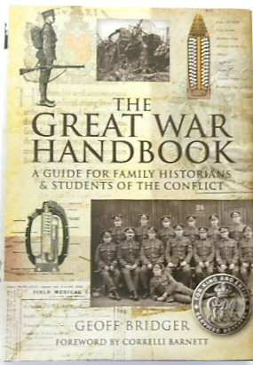 The Great War Handbook: A Guide for Family Historians & Students of the Conflict