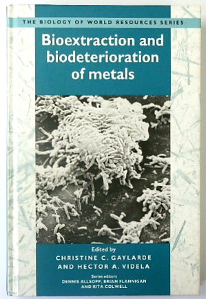 Bioextraction and Biodeterioration of Metals (The Biology of World Resources Series)