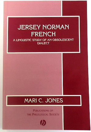Jersey Norman French: A Linguistic Study of an Obsolescent Dialect