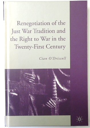 Renegotiation of the Just War Tradition and the Right to War in the Twenty-First Century
