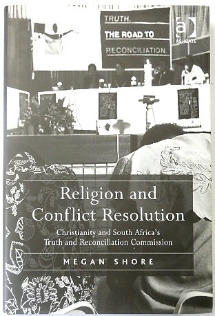Religion and Conflict Resolution: Christianity and South Africa's Truth and Reconciliation Commission