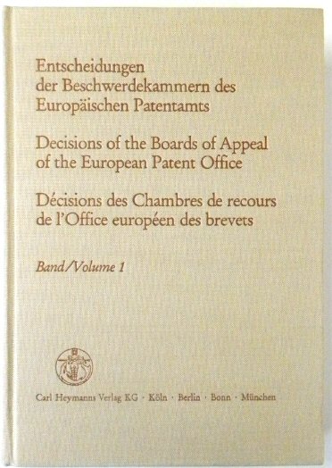 Entscheidungen Der Beschwerdekammern Des EUROPAISCHEN Patentamts; Decisicions of the Boards of Appeal of the European Patent Office; DECISIONS Des Chambres De Recours De l'Office EUROPEEN Des Brevets: Volume 1