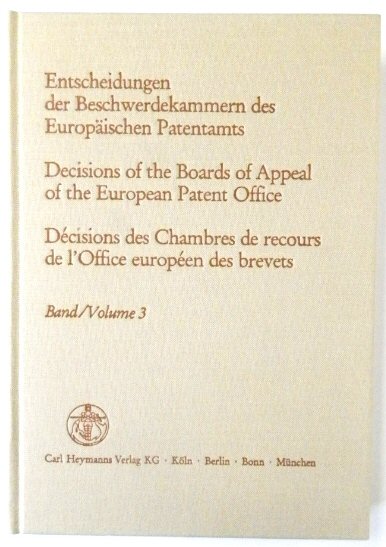 Entscheidungen Der Beschwerdekammern Des EUROPAISCHEN Patentamts; Decisicions of the Boards of Appeal of the European Patent Office; DECISIONS Des Chambres De Recours De l'Office EUROPEEN Des Brevets: Volume 3