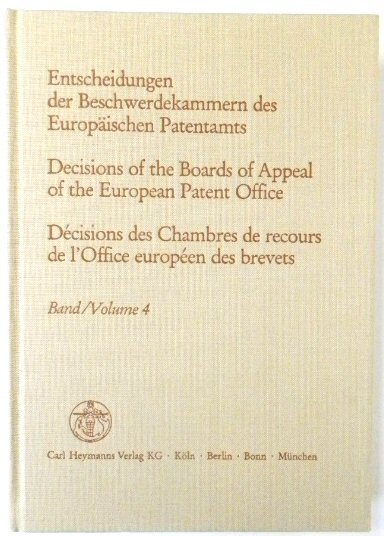 Entscheidungen Der Beschwerdekammern Des EUROPAISCHEN Patentamts; Decisicions of the Boards of Appeal of the European Patent Office; DECISIONS Des Chambres De Recours De l'Office EUROPEEN Des Brevets: Volume 4