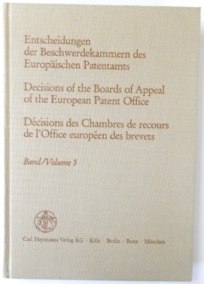 Entscheidungen Der Beschwerdekammern Des EUROPAISCHEN Patentamts; Decisicions of the Boards of Appeal of the European Patent Office; DECISIONS Des Chambres De Recours De l'Office EUROPEEN Des Brevets: Volume 5