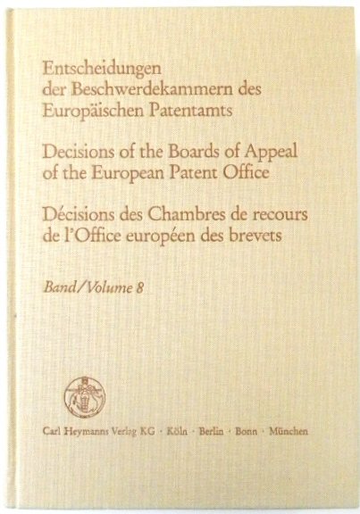 Entscheidungen Der Beschwerdekammern Des EUROPAISCHEN Patentamts; Decisicions of the Boards of Appeal of the European Patent Office; DECISIONS Des Chambres De Recours De l'Office EUROPEEN Des Brevets: Volume 8