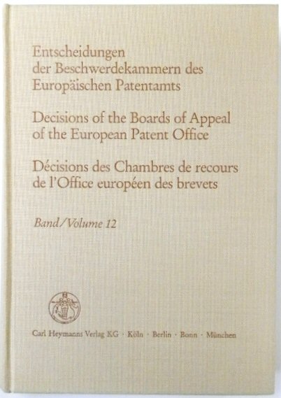 Entscheidungen Der Beschwerdekammern Des EUROPAISCHEN Patentamts; Decisicions of the Boards of Appeal of the European Patent Office; DECISIONS Des Chambres De Recours De l'Office EUROPEEN Des Brevets: Volume 12
