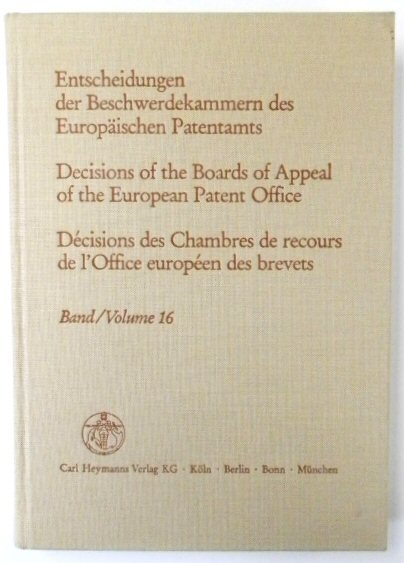 Entscheidungen Der Beschwerdekammern Des EUROPAISCHEN Patentamts; Decisicions of the Boards of Appeal of the European Patent Office; DECISIONS Des Chambres De Recours De l'Office EUROPEEN Des Brevets: Volume 16
