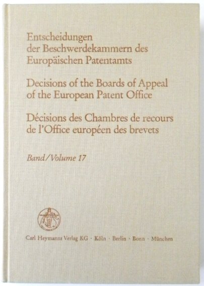 Entscheidungen Der Beschwerdekammern Des EUROPAISCHEN Patentamts; Decisicions of the Boards of Appeal of the European Patent Office; DECISIONS Des Chambres De Recours De l'Office EUROPEEN Des Brevets: Volume 17