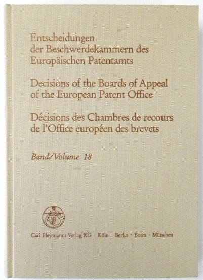 Entscheidungen Der Beschwerdekammern Des EUROPAISCHEN Patentamts; Decisicions of the Boards of Appeal of the European Patent Office; DECISIONS Des Chambres De Recours De l'Office EUROPEEN Des Brevets: Volume 18
