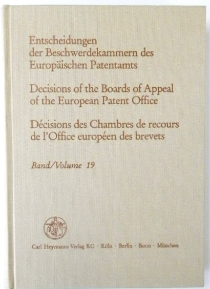 Entscheidungen Der Beschwerdekammern Des EUROPAISCHEN Patentamts; Decisicions of the Boards of Appeal of the European Patent Office; DECISIONS Des Chambres De Recours De l'Office EUROPEEN Des Brevets: Volume 19