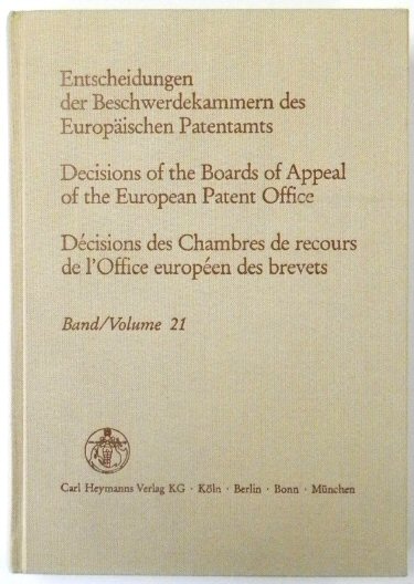 Entscheidungen Der Beschwerdekammern Des EUROPAISCHEN Patentamts; Decisicions of the Boards of Appeal of the European Patent Office; DECISIONS Des Chambres De Recours De l'Office EUROPEEN Des Brevets: Volume 21
