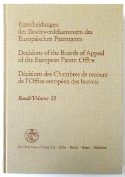 Entscheidungen Der Beschwerdekammern Des EUROPAISCHEN Patentamts; Decisicions of the Boards of Appeal of the European Patent Office; DECISIONS Des Chambres De Recours De l'Office EUROPEEN Des Brevets: Volume 22