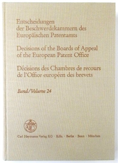 Entscheidungen Der Beschwerdekammern Des EUROPAISCHEN Patentamts; Decisicions of the Boards of Appeal of the European Patent Office; DECISIONS Des Chambres De Recours De l'Office EUROPEEN Des Brevets: Volume 24