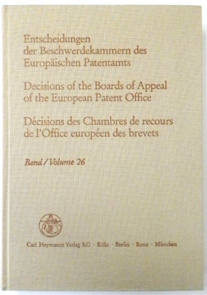 Entscheidungen Der Beschwerdekammern Des EUROPAISCHEN Patentamts; Decisicions of the Boards of Appeal of the European Patent Office; DECISIONS Des Chambres De Recours De l'Office EUROPEEN Des Brevets: Volume 26