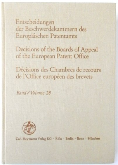 Entscheidungen Der Beschwerdekammern Des EUROPAISCHEN Patentamts; Decisicions of the Boards of Appeal of the European Patent Office; DECISIONS Des Chambres De Recours De l'Office EUROPEEN Des Brevets: Volume 28
