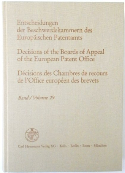 Entscheidungen Der Beschwerdekammern Des EUROPAISCHEN Patentamts; Decisicions of the Boards of Appeal of the European Patent Office; DECISIONS Des Chambres De Recours De l'Office EUROPEEN Des Brevets: Volume 29