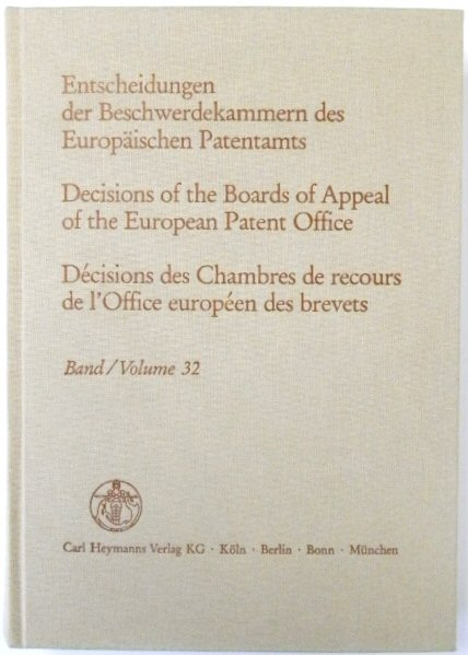 Entscheidungen Der Beschwerdekammern Des EUROPAISCHEN Patentamts; Decisicions of the Boards of Appeal of the European Patent Office; DECISIONS Des Chambres De Recours De l'Office EUROPEEN Des Brevets: Volume 32