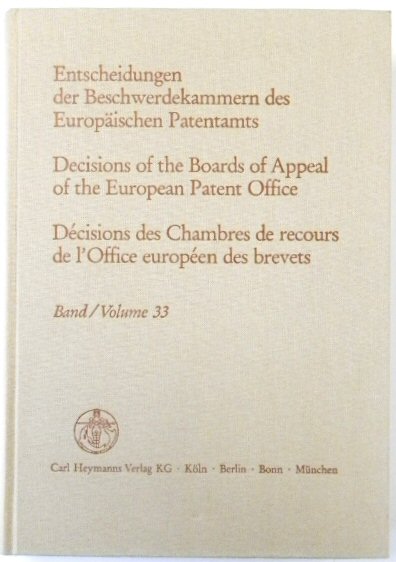 Entscheidungen Der Beschwerdekammern Des EUROPAISCHEN Patentamts; Decisicions of the Boards of Appeal of the European Patent Office; DECISIONS Des Chambres De Recours De l'Office EUROPEEN Des Brevets: Volume 33