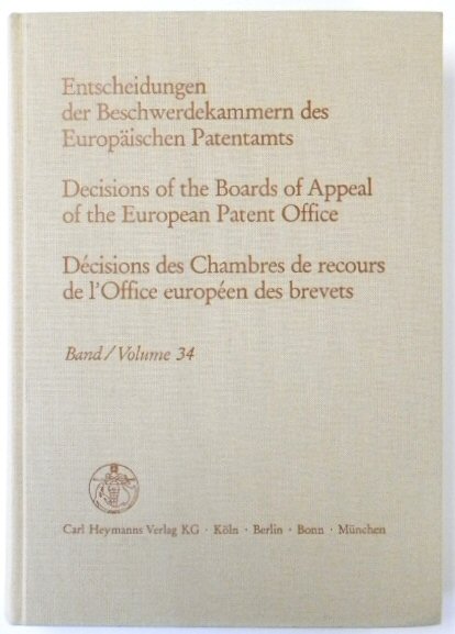 Entscheidungen Der Beschwerdekammern Des EUROPAISCHEN Patentamts; Decisicions of the Boards of Appeal of the European Patent Office; DECISIONS Des Chambres De Recours De l'Office EUROPEEN Des Brevets: Volume 34