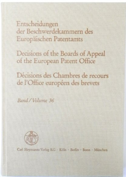 Entscheidungen Der Beschwerdekammern Des EUROPAISCHEN Patentamts; Decisicions of the Boards of Appeal of the European Patent Office; DECISIONS Des Chambres De Recours De l'Office EUROPEEN Des Brevets: Volume 36