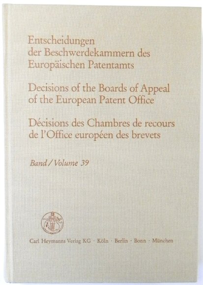 Entscheidungen Der Beschwerdekammern Des EUROPAISCHEN Patentamts; Decisicions of the Boards of Appeal of the European Patent Office; DECISIONS Des Chambres De Recours De l'Office EUROPEEN Des Brevets: Volume 39
