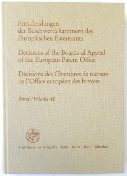 Entscheidungen Der Beschwerdekammern Des EUROPAISCHEN Patentamts; Decisicions of the Boards of Appeal of the European Patent Office; DECISIONS Des Chambres De Recours De l'Office EUROPEEN Des Brevets: Volume 40