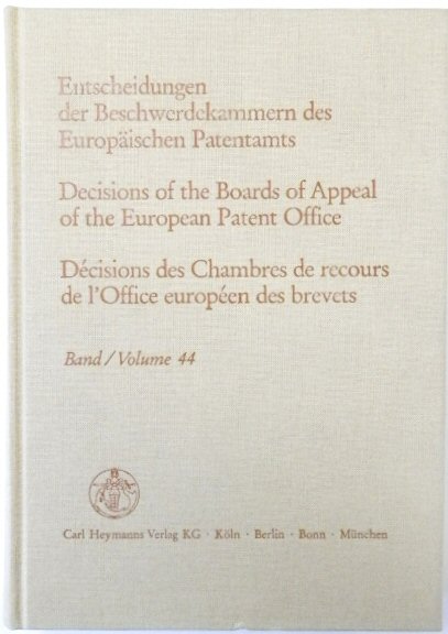Entscheidungen Der Beschwerdekammern Des EUROPAISCHEN Patentamts; Decisicions of the Boards of Appeal of the European Patent Office; DECISIONS Des Chambres De Recours De l'Office EUROPEEN Des Brevets: Volume 44
