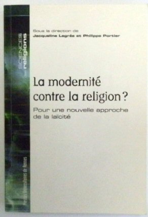 La MODERNITE Contre la Religion Pour Une Nouvelle Approche De La LAICITE