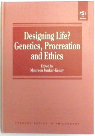 Designing Life Genetics, Procreation and Ethics