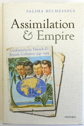 Assimilation and Empire: Uniformity in French and British Colonies, 1541-1954