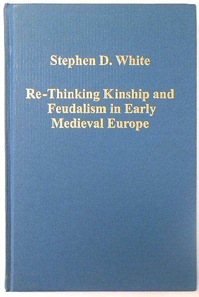 Re-Thinking Kinship and Feudalism in Early Medieval Europe
