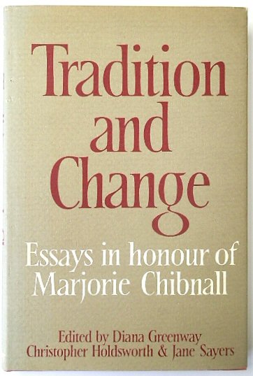 Tradition and Change: Essays in Honour of Marjorie Chibnall