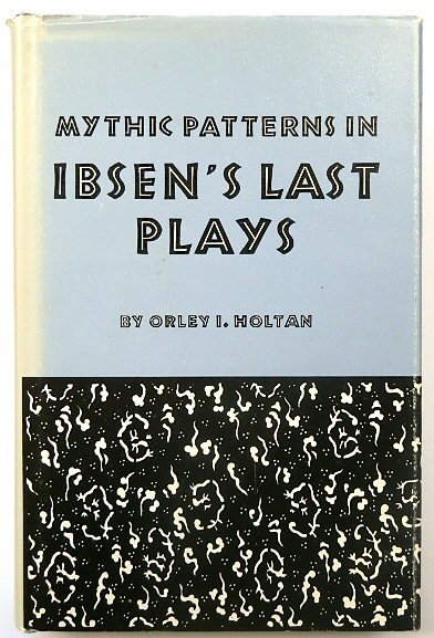 Mythic Patterns in Isbsen's Last Plays