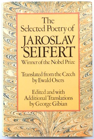 The Selected Poetry of Jarolsav Seifert: Winner of the Nobel Prize