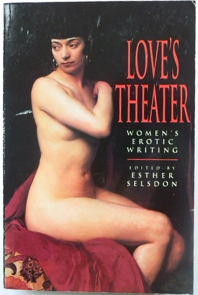 Love's Theater: Women's Erotic Writing