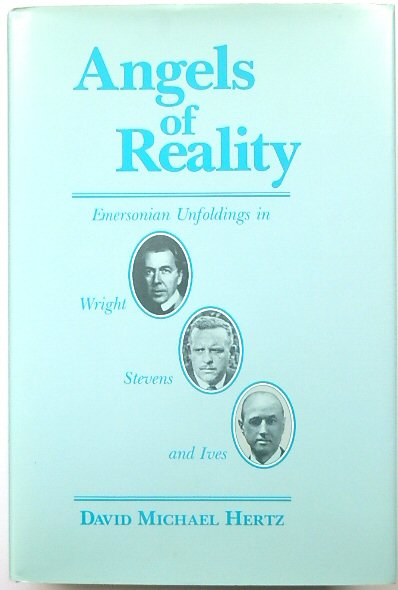 Angels of Reality: Emersonian Unfoldings in Wright, Stevens and Ives